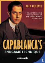 Capablanca's Endgame Technique - Alex Colovic