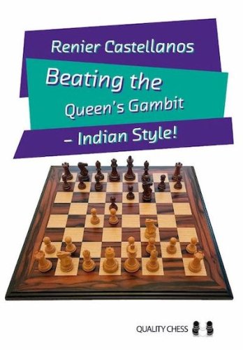 Beating the Queen’s Gambit – Indian Style! - Reiner Castellanos