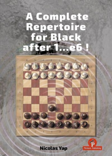 A Complete Opening Repertoire for Black after 1...e6! - Nicolas Yap